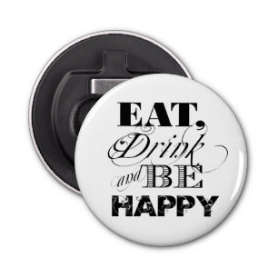 Eat Drink and Be Happy Typography Quote Bottle Opener