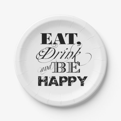 Eat Drink and Be Happy Typography Quote Paper Plates