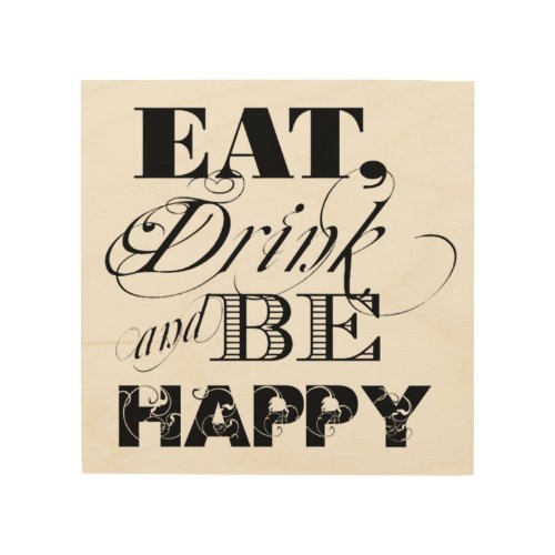 Eat Drink and Be Happy Typography Quote Wood Wall Art