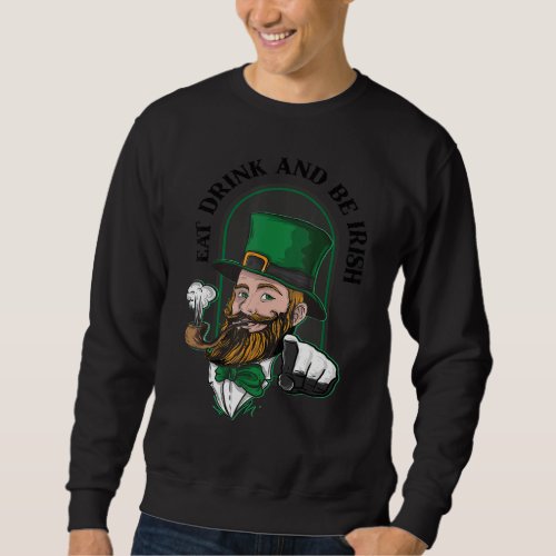 Eat Drink And Be Irish Celtic Knot Cross Saint Pat Sweatshirt