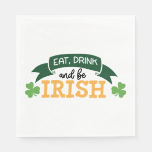 Eat, Drink And Be Irish Funny Quote Irish Pride  Napkins