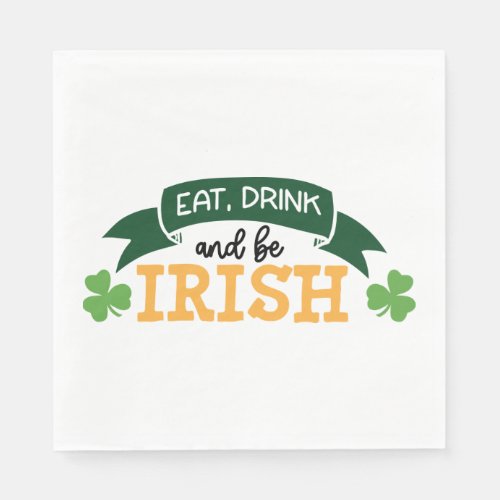 Eat Drink And Be Irish Funny Quote Irish Pride  Napkins