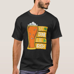 Eat Drink And Be Irish Funny St Patricks Day Graph T-Shirt