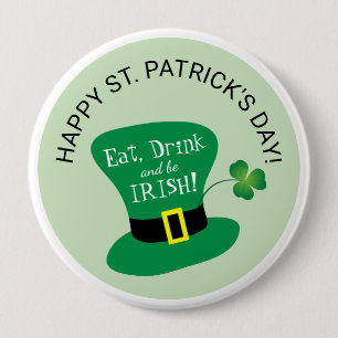 Eat, Drink and Be Irish Happy St. Patrick's Day Button