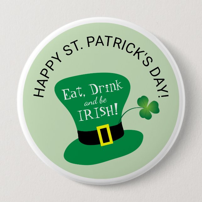 Eat, Drink and Be Irish Happy St. Patrick's Day Button (Front)