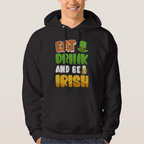 Eat Drink and be Irish St Patricks Day Hoodie