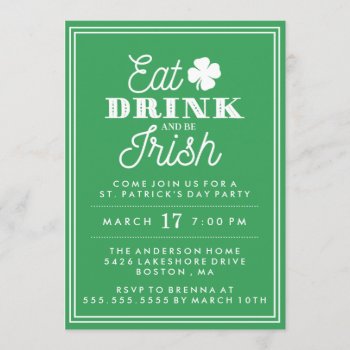 Eat Drink And Be Irish St. Patrick's Day Invitation by cardeddesigns at Zazzle