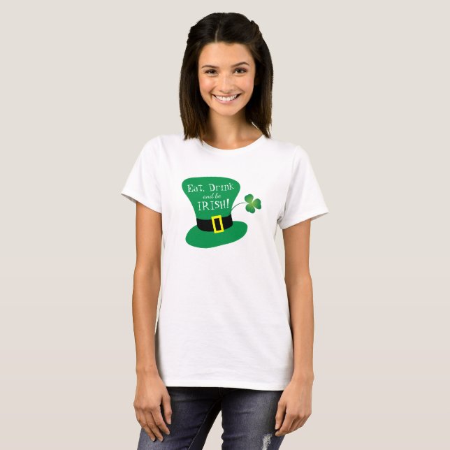 Eat, Drink and Be Irish St. Patrick's Day T-Shirt (Front Full)