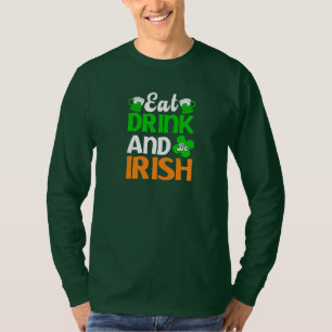 Eat Drink And Be Irish T-Shirt
