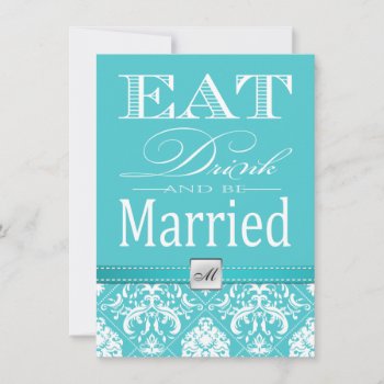 Eat  Drink And Be Married - Aqua Blue Damask Invitation by weddingsNthings at Zazzle