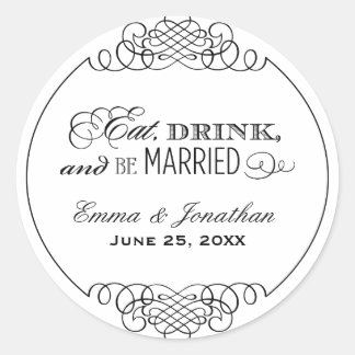 Eat Drink and Be Married Black Wedding Monogram Classic Round Sticker