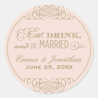 Eat Drink and Be Married Blush Gold Wedding Classic Round Sticker