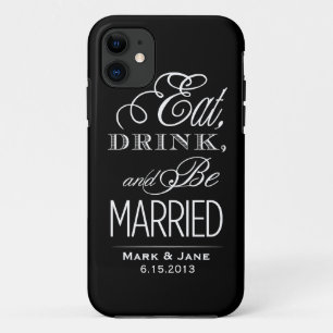 Eat Drink and Be Married iPhone 11 Case