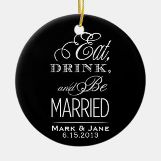 Eat Drink and Be Married Ceramic Ornament