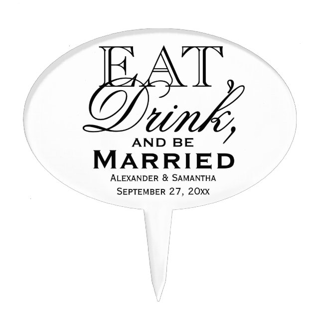 Eat, Drink, and Be Married Custom Wedding Cake Topper (Front)