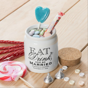 Eat, Drink, and Be Married Custom Wedding Favor Candy Jar