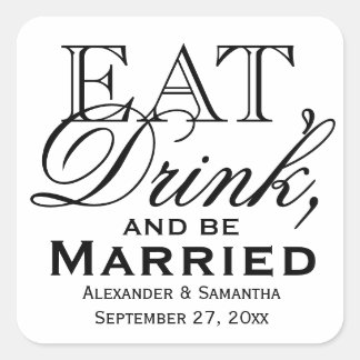 Eat, Drink, and Be Married Custom Wedding Favor Square Sticker