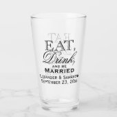 Eat, Drink, and Be Married Custom Wedding Glass (Back)