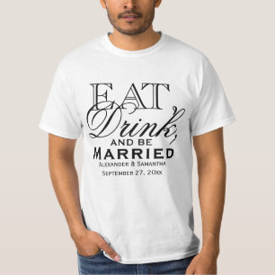 Eat, Drink, and Be Married Custom Wedding T-Shirt