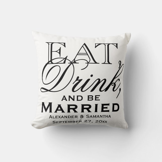 Eat, Drink, and Be Married Custom Wedding Throw Pillow (Front)