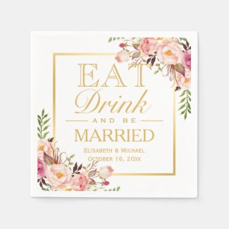 EAT Drink and Be Married Elegant Chic Floral Gold Paper Napkin