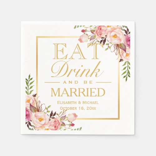 EAT Drink and Be Married Elegant Chic Floral Gold Paper Napkins