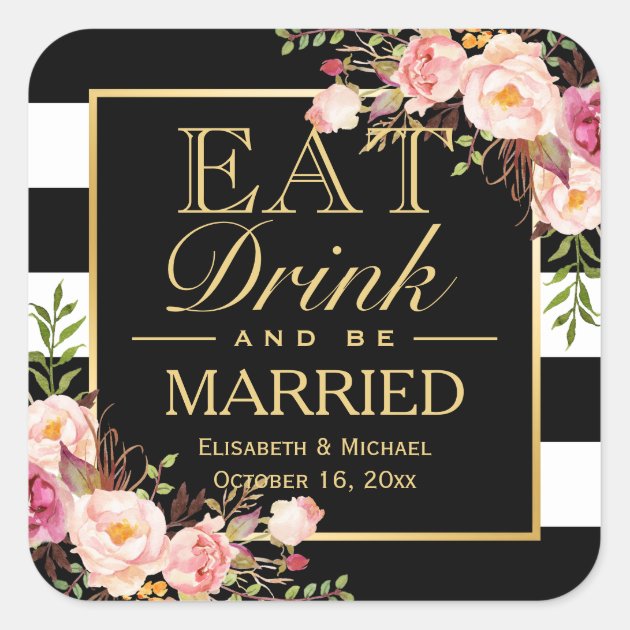 EAT Drink And Be Married Elegant Wedding Flowers Square Sticker