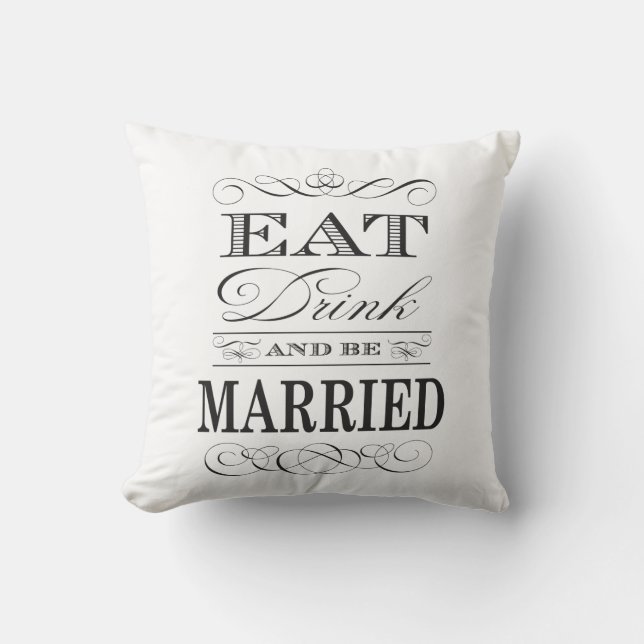 Eat Drink and be Married Elegant Wedding Throw Pillow (Front)