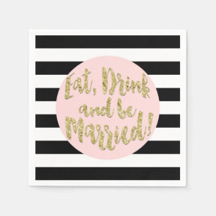 Eat, Drink And Be Married! Faux Gold Foil Wedding  Napkins