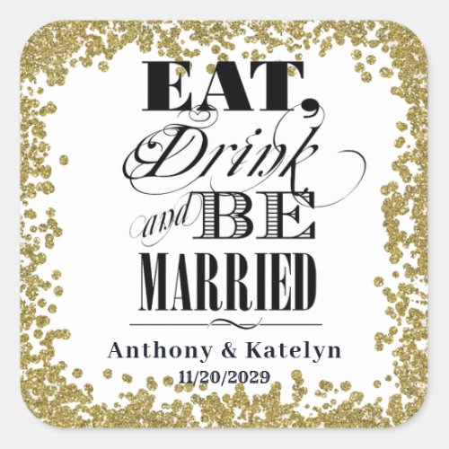 Eat Drink and Be Married Glitter Gold Custom Square Sticker