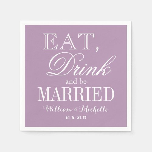 Eat drink and be married lavender wedding napkins