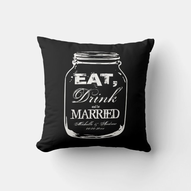 Eat drink and be married mason jar throw pillow (Front)