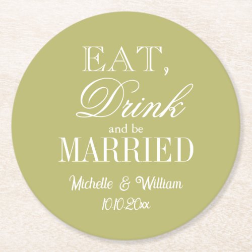 Eat drink and be married olive green wedding round paper coaster