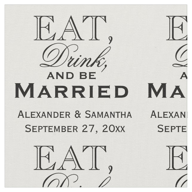 Eat, Drink, and Be Married Personalized Wedding Fabric (Close Up)