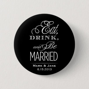 Eat Drink and Be Married Pinback Button