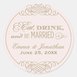 Eat Drink and Be Married Pink and Gold Wedding Classic Round Sticker