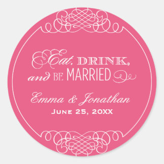 Eat Drink and Be Married Pink Wedding Monogram Classic Round Sticker