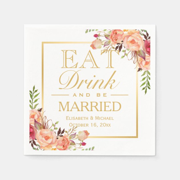 EAT Drink And Be Married Rustic Orange Floral Gold Paper Napkin
