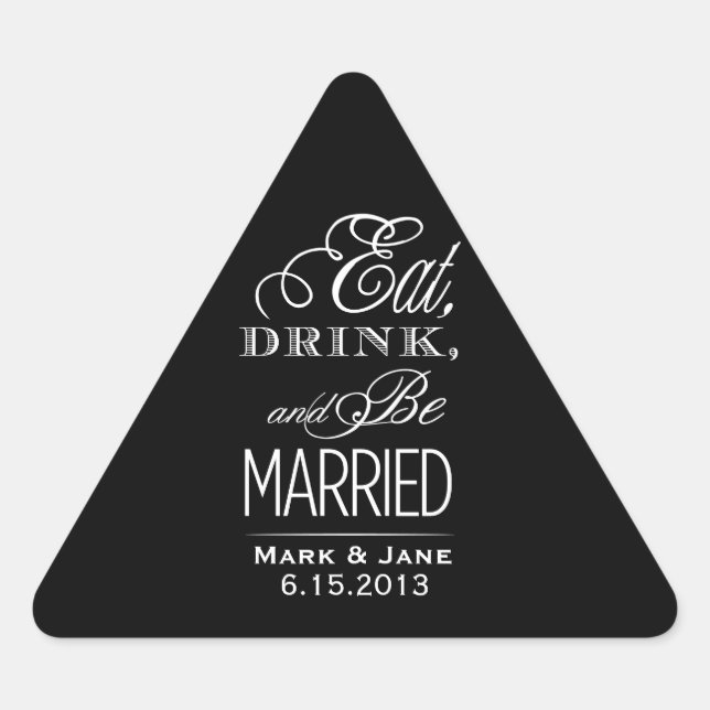 Eat Drink and Be Married Triangle Sticker (Front)