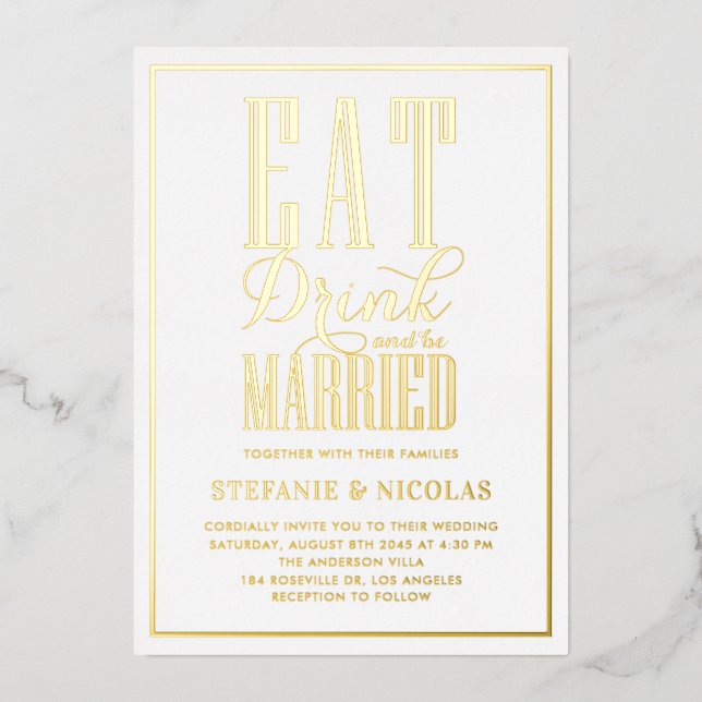 Eat, Drink and be Married Typography Wedding Foil Invitation (Front)