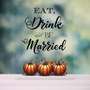Eat, Drink, and be Married Wedding Acrylic Sign