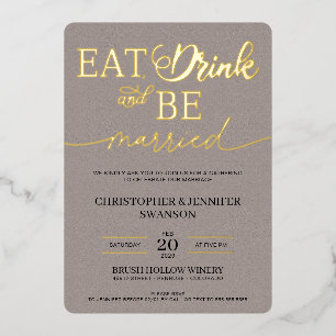 Eat, Drink, and be Married Wedding Celebration Foil Invitation