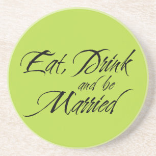 Eat Drink and be Married wedding favor sentiment Coaster
