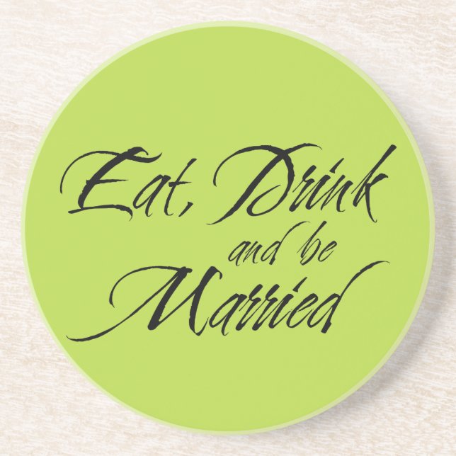 Eat Drink and be Married wedding favor sentiment Coaster (Front)
