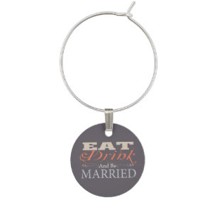 Eat Drink And Be Married Wedding Wine Glass Charm