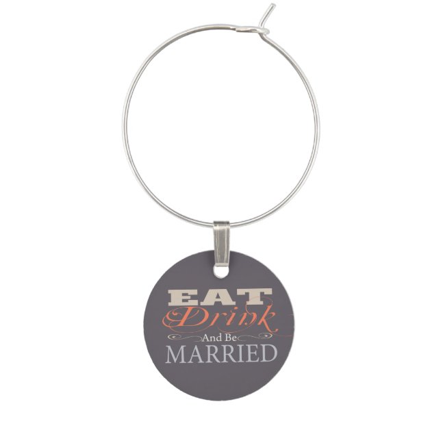 Eat Drink And Be Married Wedding Wine Glass Charm (Front)