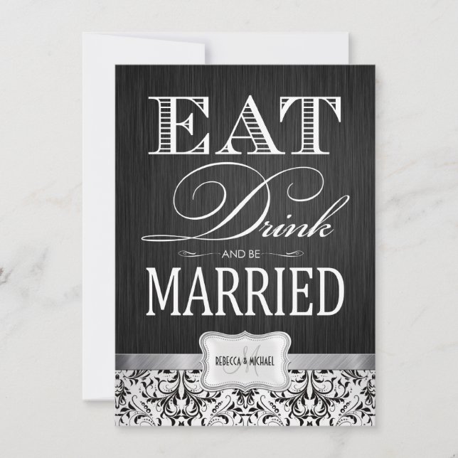 Eat Drink and be Married with black & white damask Invitation (Front)