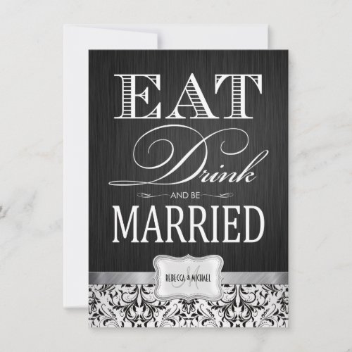 Eat Drink and be Married with black &amp; white damask Personalized Invites