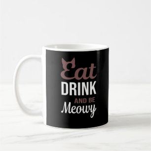 Eat Drink And Be Meowy Creative Style Coffee Mug
