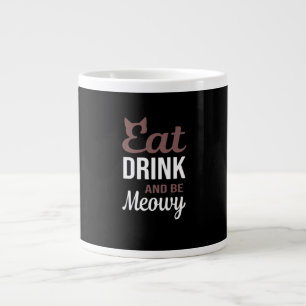 Eat Drink And Be Meowy Creative Style Giant Coffee Mug